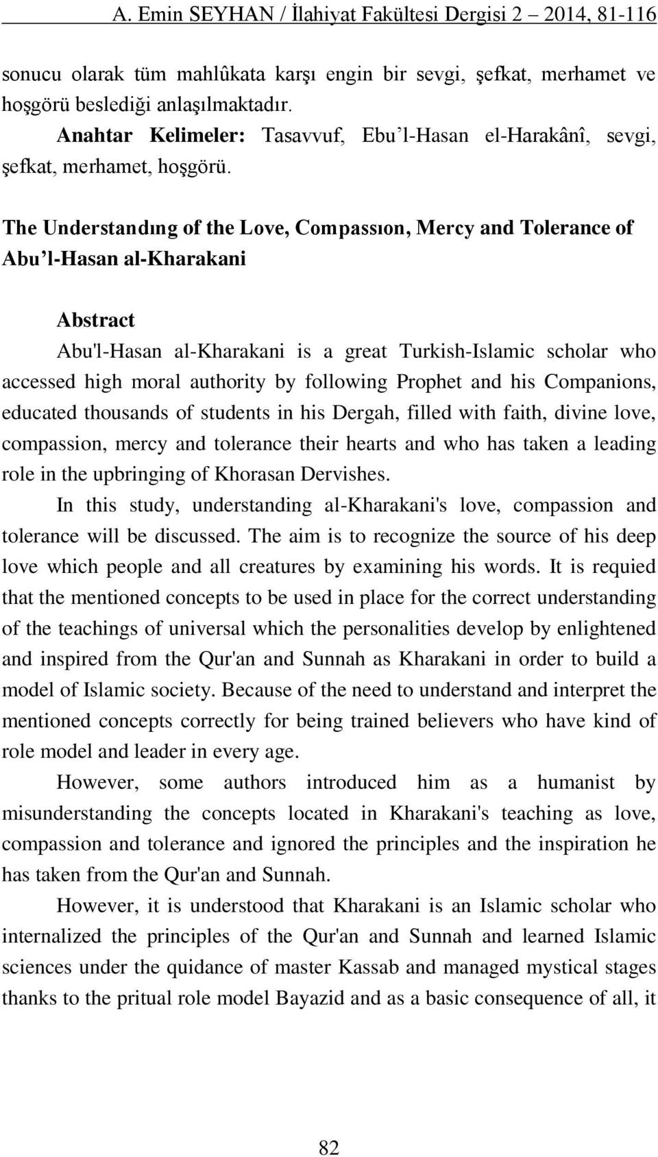 The Understandıng of the Love, Compassıon, Mercy and Tolerance of Abu l-hasan al-kharakani Abstract Abu'l-Hasan al-kharakani is a great Turkish-Islamic scholar who accessed high moral authority by