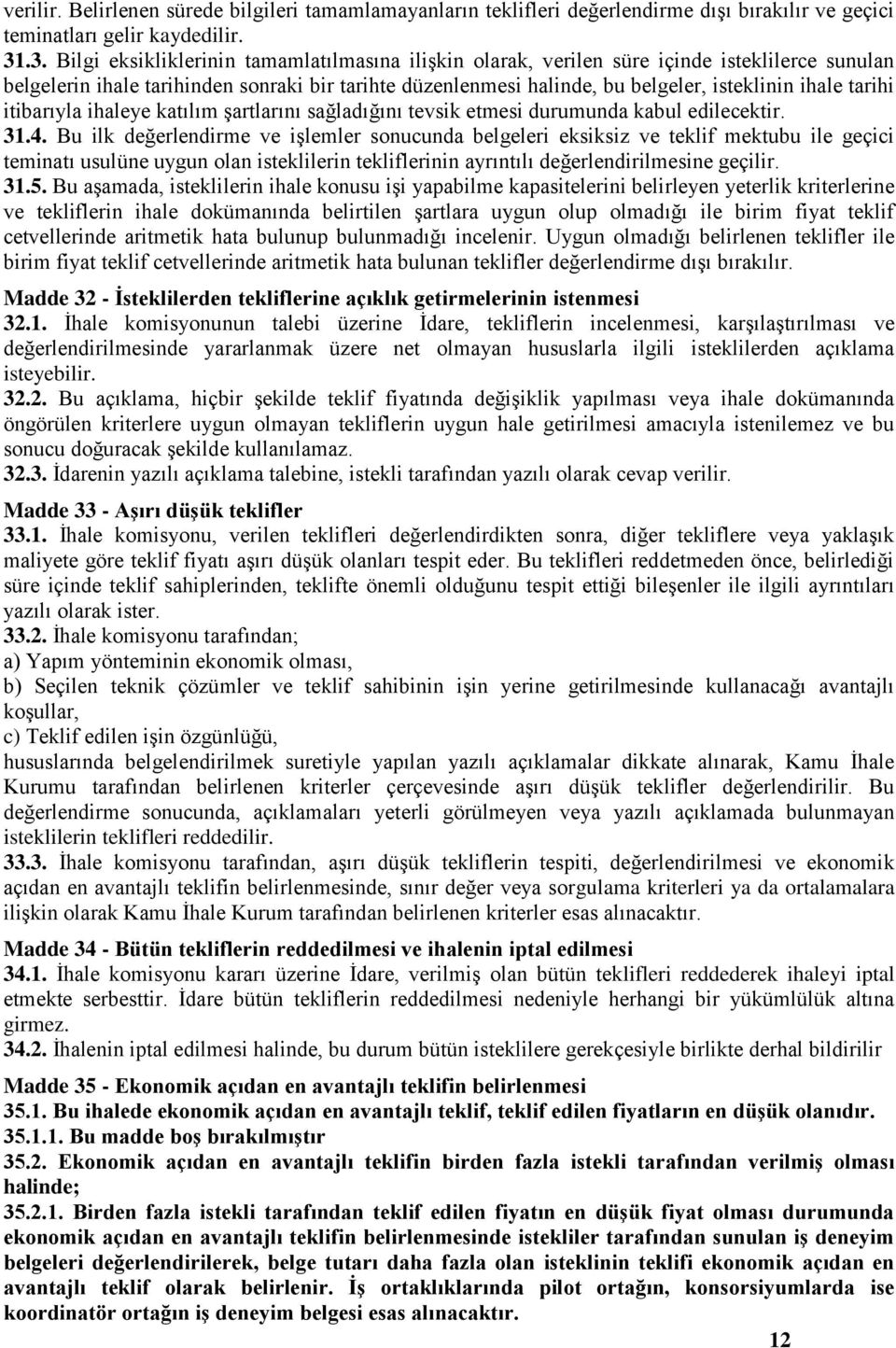 tarihi itibarıyla ihaleye katılım şartlarını sağladığını tevsik etmesi durumunda kabul edilecektir. 31.4.