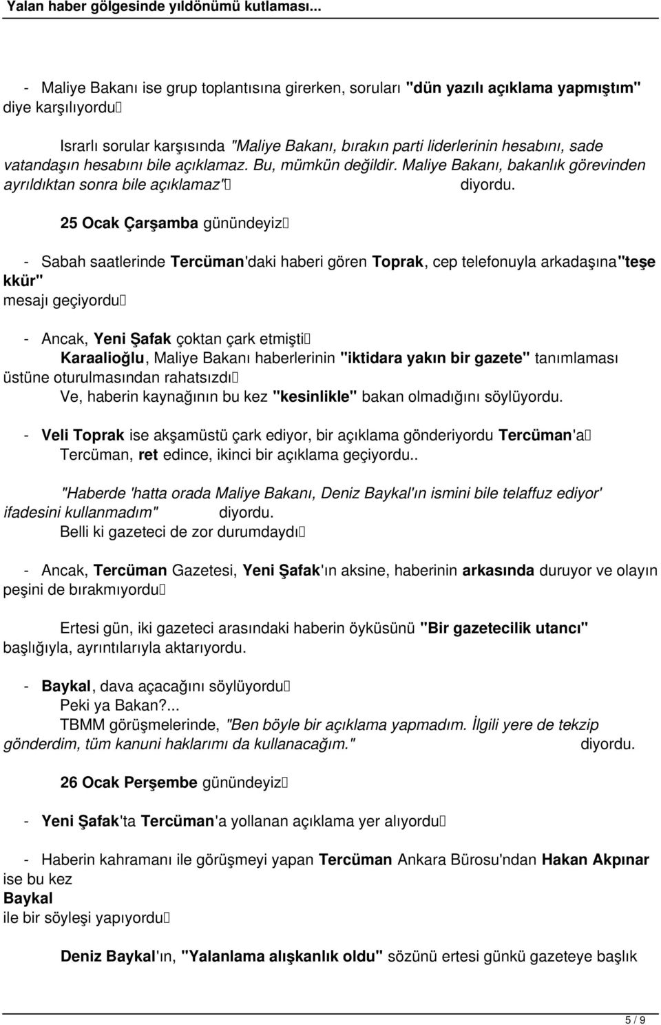 25 Ocak Çarşamba günündeyiz - Sabah saatlerinde Tercüman'daki haberi gören Toprak, cep telefonuyla arkadaşına"teşe kkür" mesajı geçiyordu - Ancak, Yeni Şafak çoktan çark etmişti Karaalioğlu, Maliye