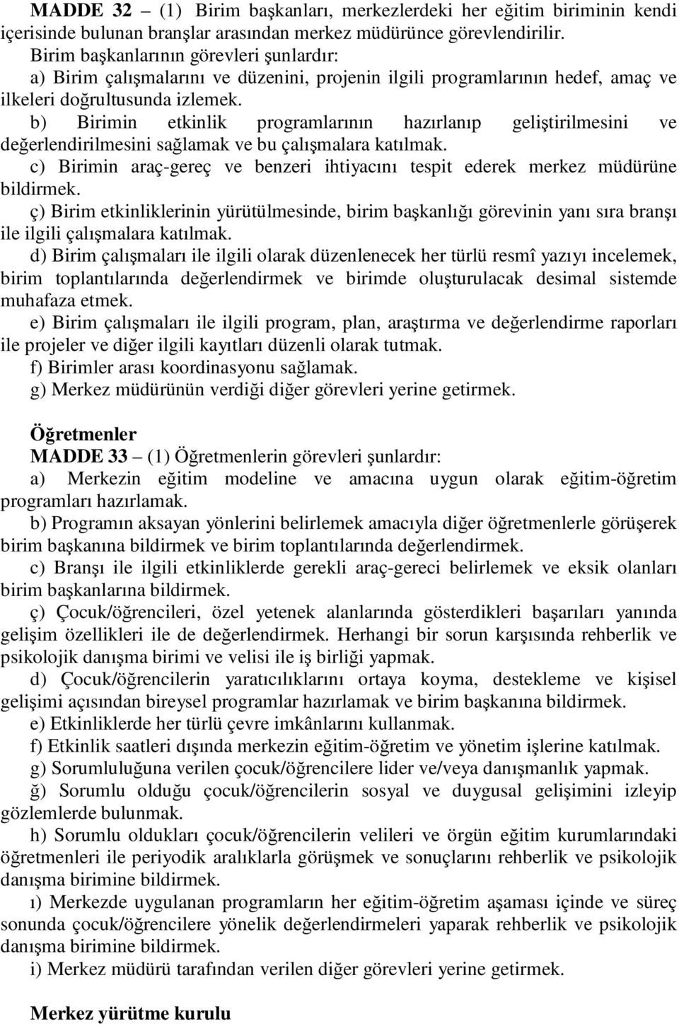 b) Birimin etkinlik programlarının hazırlanıp geliştirilmesini ve değerlendirilmesini sağlamak ve bu çalışmalara katılmak.