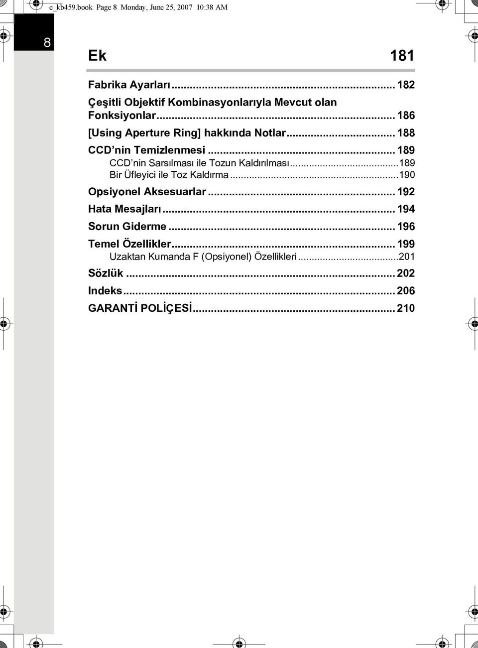 .. 188 CCD nin Temizlenmesi... 189 CCD nin Sarsýlmasý ile Tozun Kaldýrýlmasý...189 Bir Üfleyici ile Toz Kaldýrma.