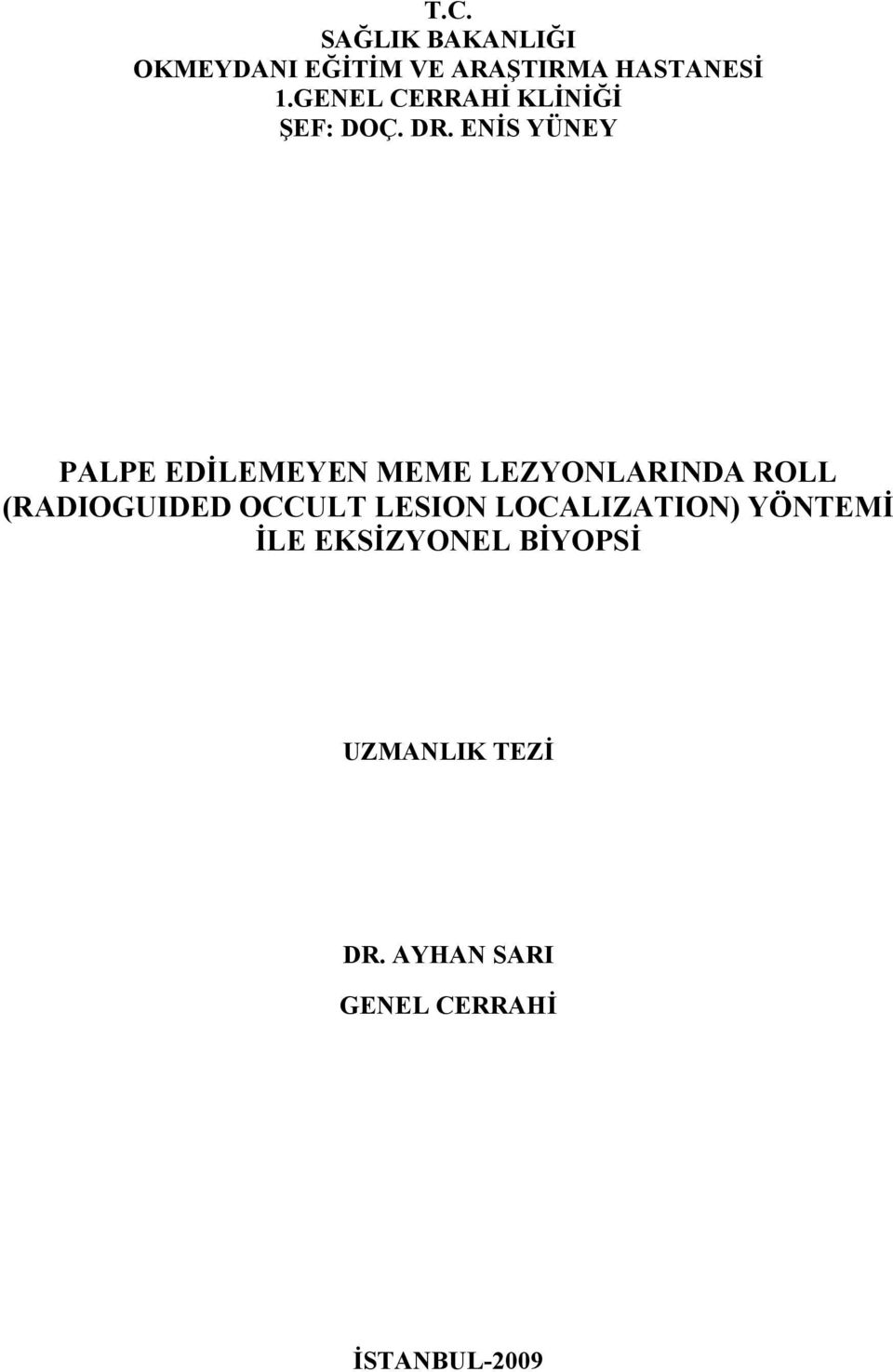 ENİS YÜNEY PALPE EDİLEMEYEN MEME LEZYONLARINDA ROLL (RADIOGUIDED