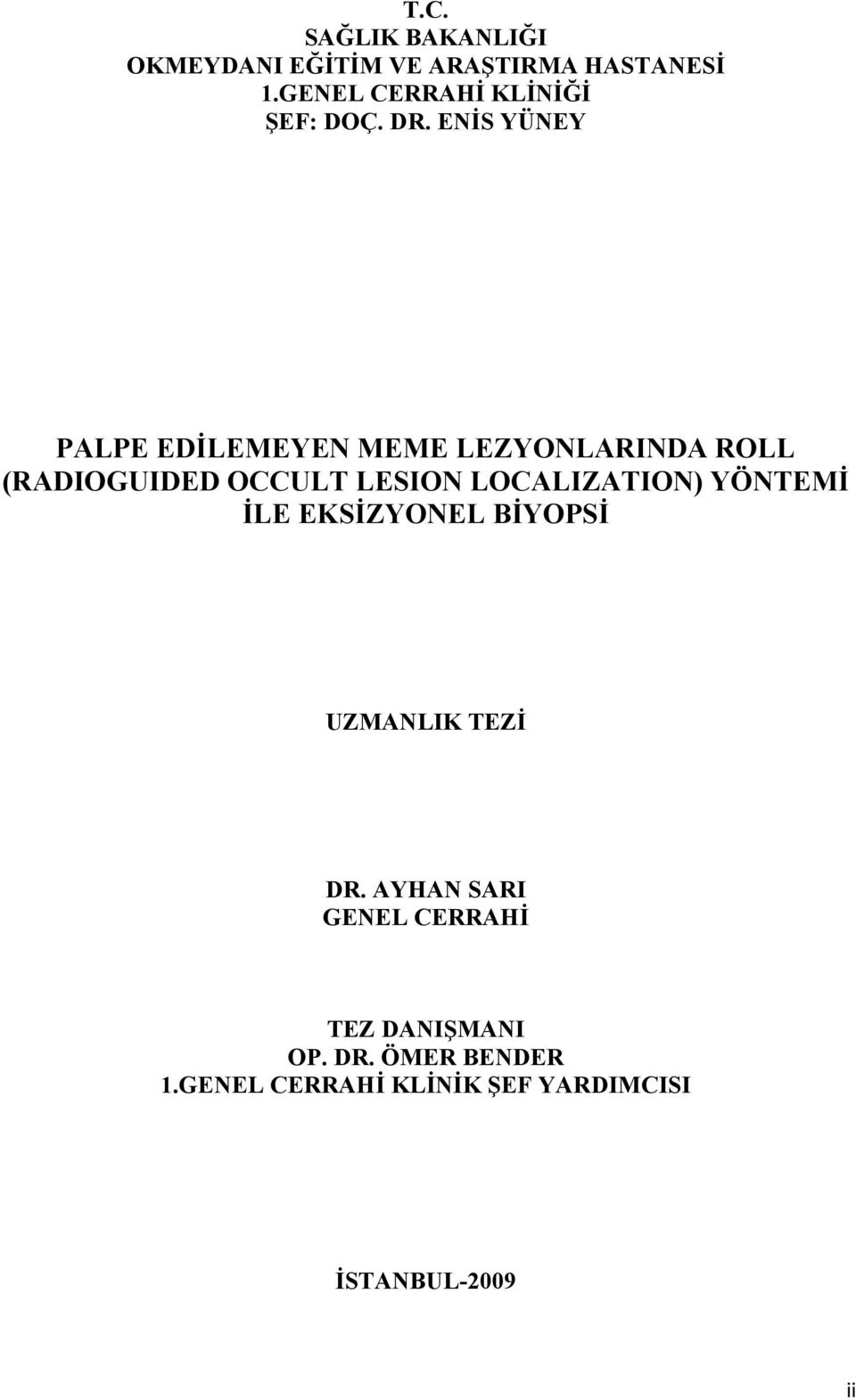 ENİS YÜNEY PALPE EDİLEMEYEN MEME LEZYONLARINDA ROLL (RADIOGUIDED OCCULT LESION