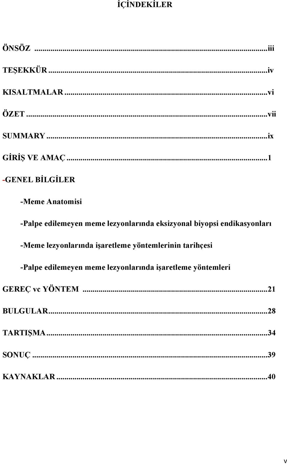 endikasyonları -Meme lezyonlarında işaretleme yöntemlerinin tarihçesi -Palpe edilemeyen meme