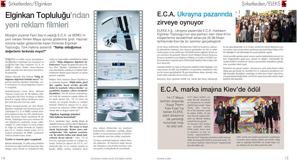 Türkiye nin en köklü sanayi kurulufllar ndan Elginkan Toplulu u nun kurumsal ve pazar nda lider olan markalar E.C.A.