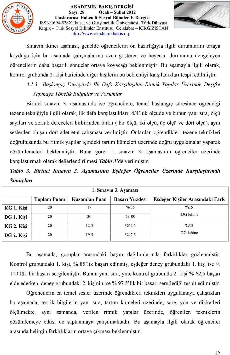 1.3. Başlangıç Düzeyinde İlk Defa Karşılaşılan Ritmik Yapılar Üzerinde Deşifre Yapmaya Yönelik Bulgular ve Yorumlar Birinci sınavın 3.