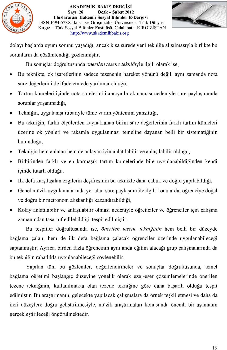 yardımcı olduğu, Tartım kümeleri içinde nota sürelerini icracıya bırakmaması nedeniyle süre paylaşımında sorunlar yaşanmadığı, Tekniğin, uygulanışı itibariyle tüme varım yöntemini yansıttığı, Bu