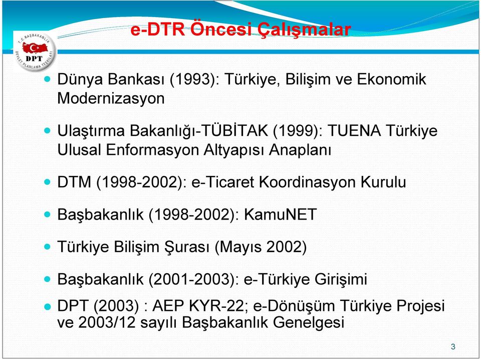 Koordinasyon Kurulu Başbakanlık (1998-2002): KamuNET Türkiye Bilişim Şurası (Mayıs 2002) Başbakanlık