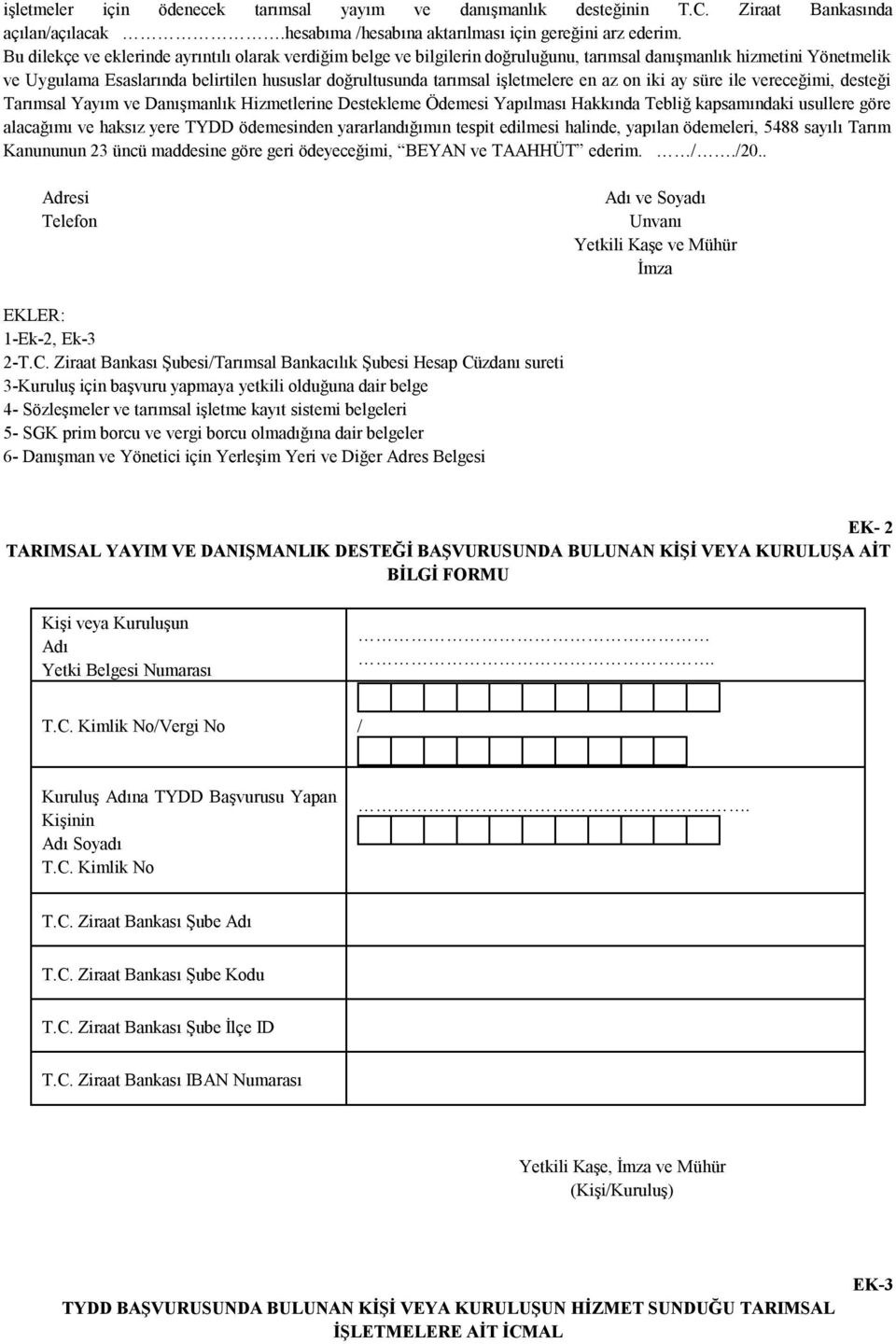 işletmelere en az on iki ay süre ile vereceğimi, desteği Tarımsal Yayım ve Danışmanlık Hizmetlerine Destekleme Ödemesi Yapılması Hakkında Tebliğ kapsamındaki usullere göre alacağımı ve haksız yere