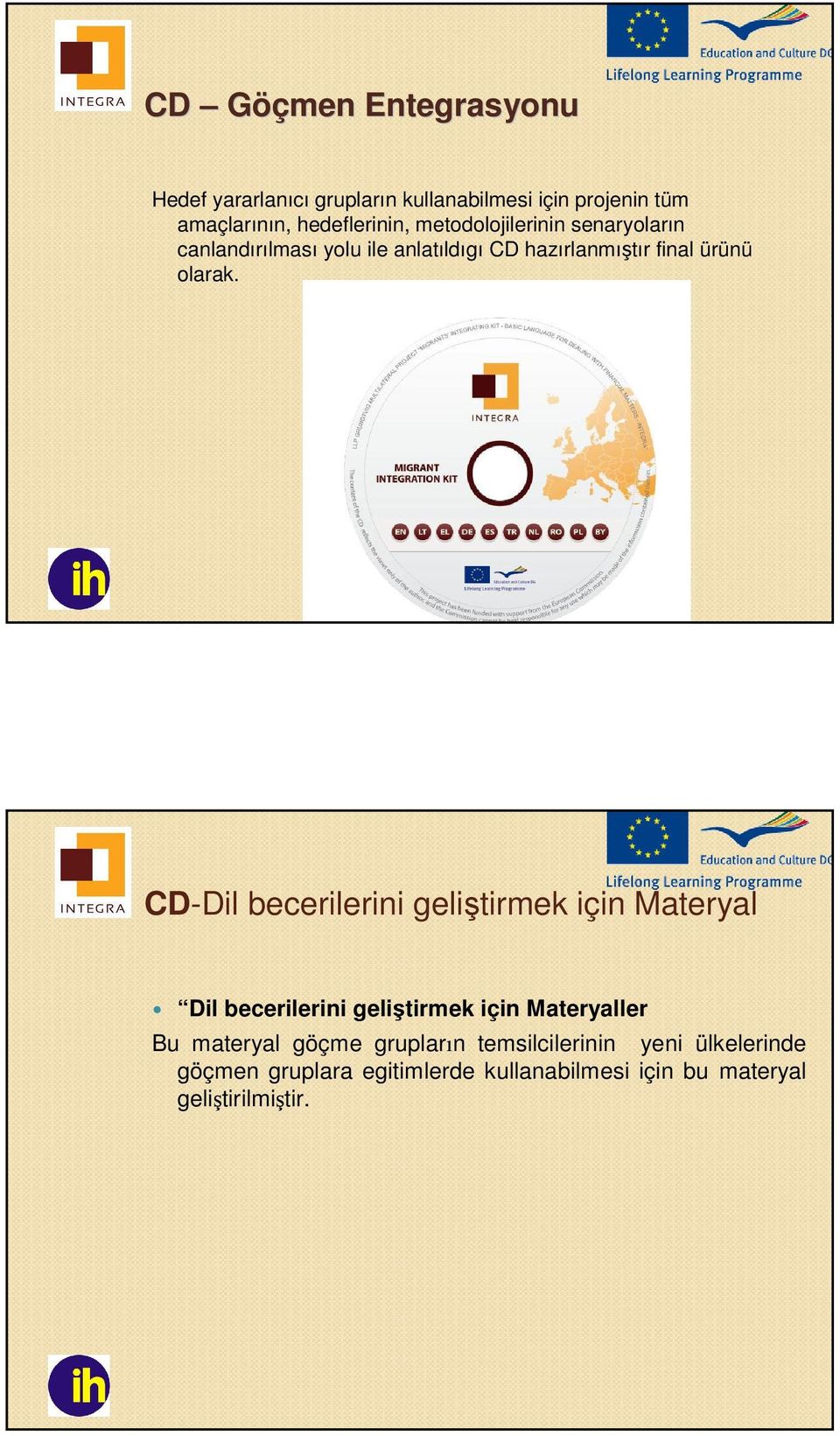 CD-Dil becerilerini geliştirmek için Materyal Dil becerilerini geliştirmek için Materyaller Bu materyal göçme