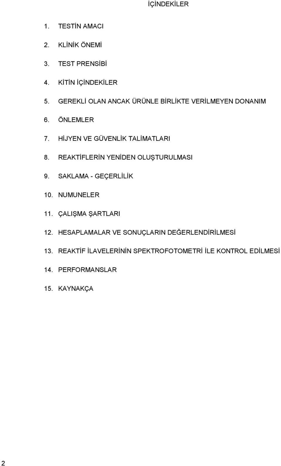 REAKT FLER N YEN DEN OLU TURULMASI 9. SAKLAMA - GEÇERL L K 10. NUMUNELER 11. ÇALI MA ARTLARI 12.