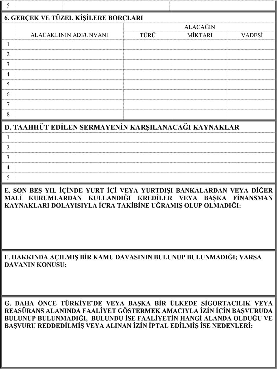 OLUP OLMADIĞI: F. HAKKINDA AÇILMIŞ BĐR KAMU DAVASININ BULUNUP BULUNMADIĞI; VARSA DAVANIN KONUSU: G.