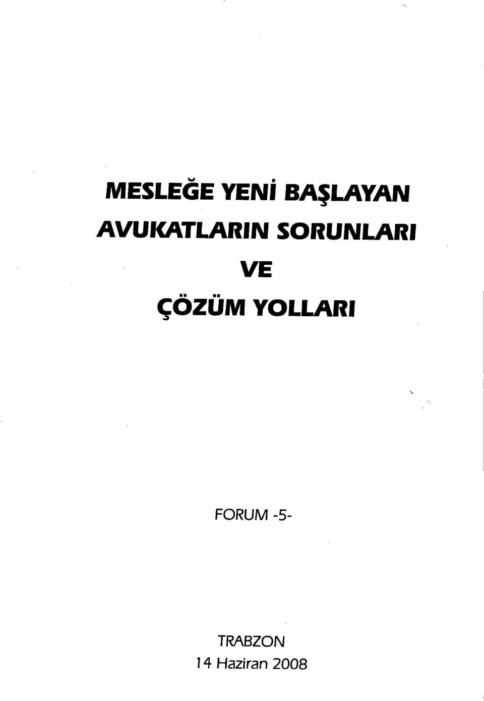 VE ÇÖZÜM YOLLARI FORUM