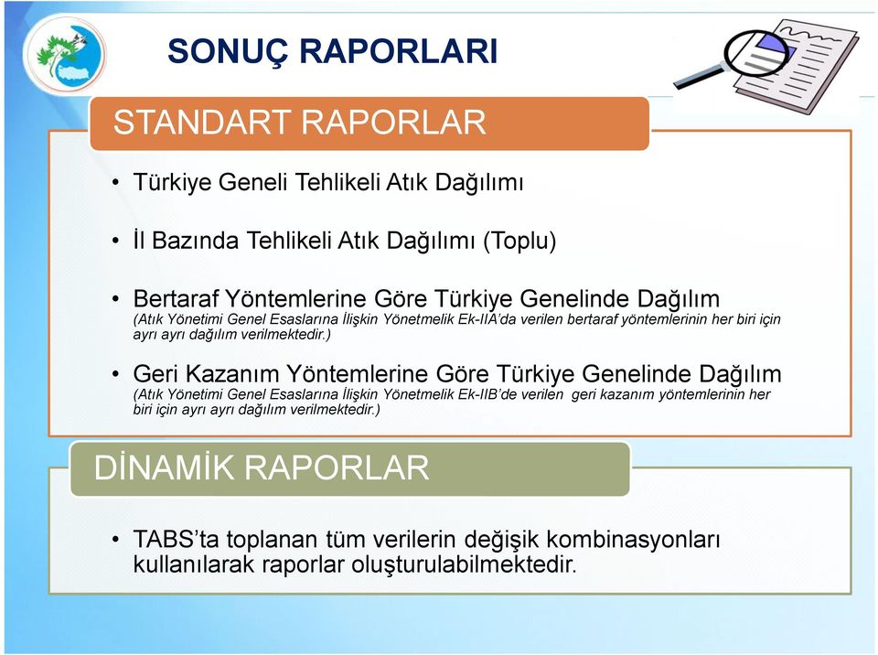 ) Geri Kazanım Yöntemlerine Göre Türkiye Genelinde Dağılım (Atık Yönetimi Genel Esaslarına İlişkin Yönetmelik Ek-IIB de verilen geri kazanım yöntemlerinin