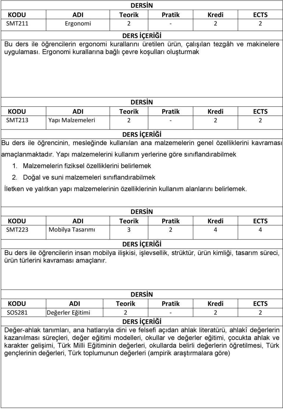 Yapı malzemelerini kullanım yerlerine göre sınıflandırabilmek 1. Malzemelerin fiziksel özelliklerini belirlemek 2.