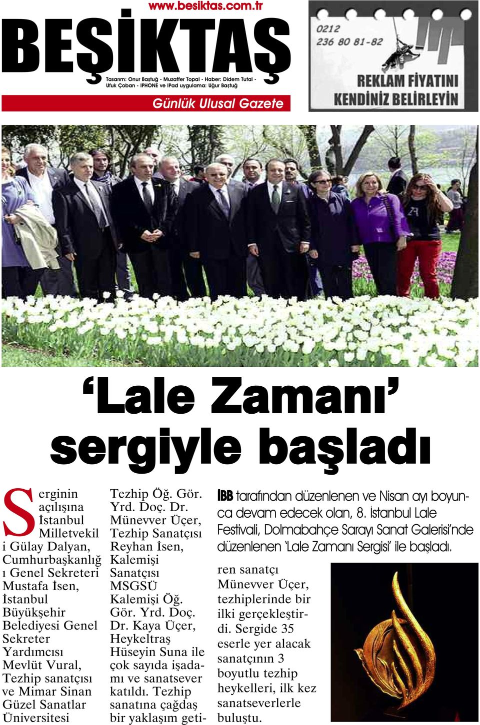 İstanbul Lale Festivali, Dolmabahçe Sarayı Sanat Galerisi nde düzenlenen Lale Zamanı Sergisi ile başladı. Tezhip Öğ. Gör. Yrd. Doç. Dr.