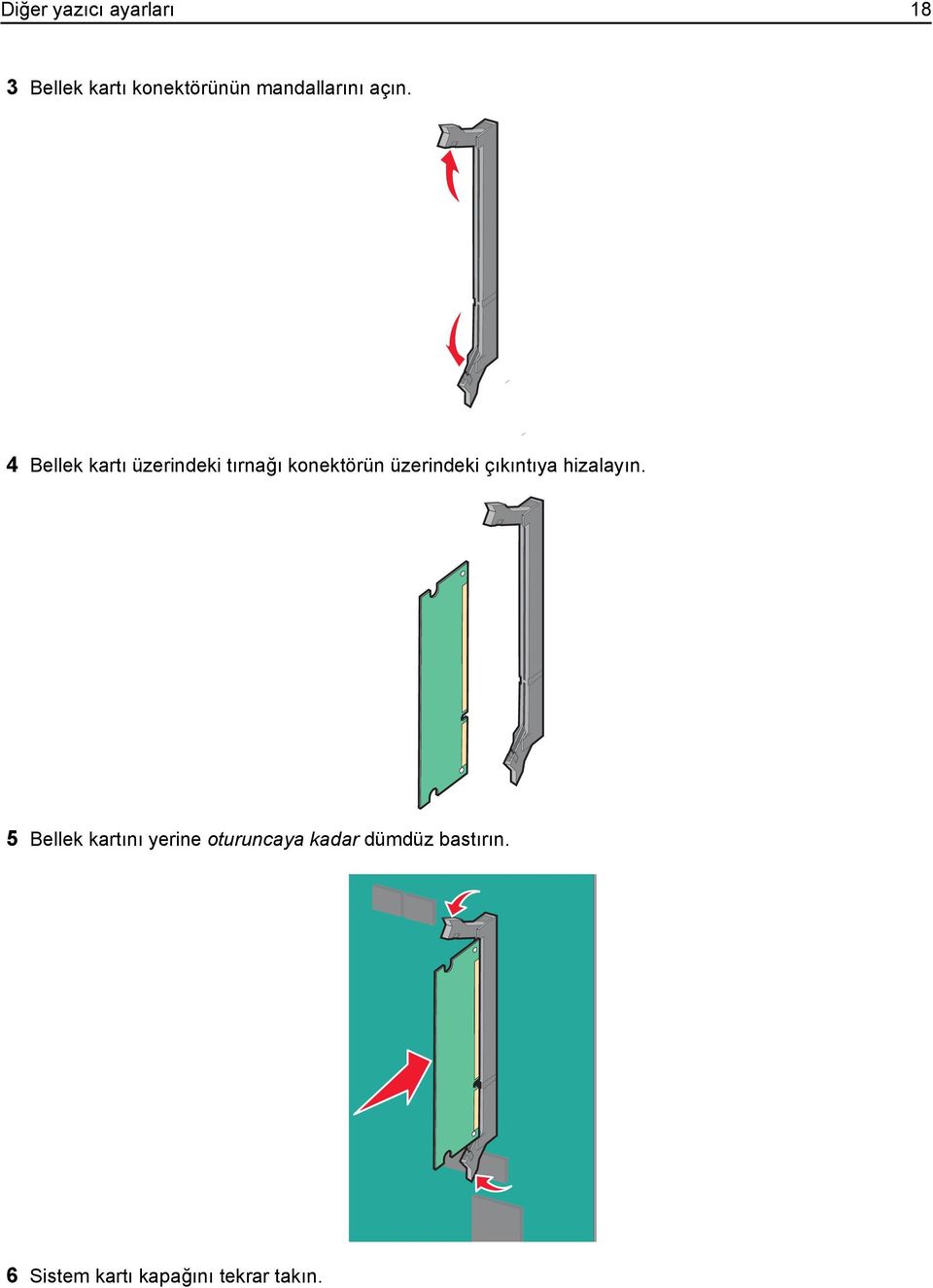 4 Bellek kartı üzerindeki tırnağı konektörün üzerindeki