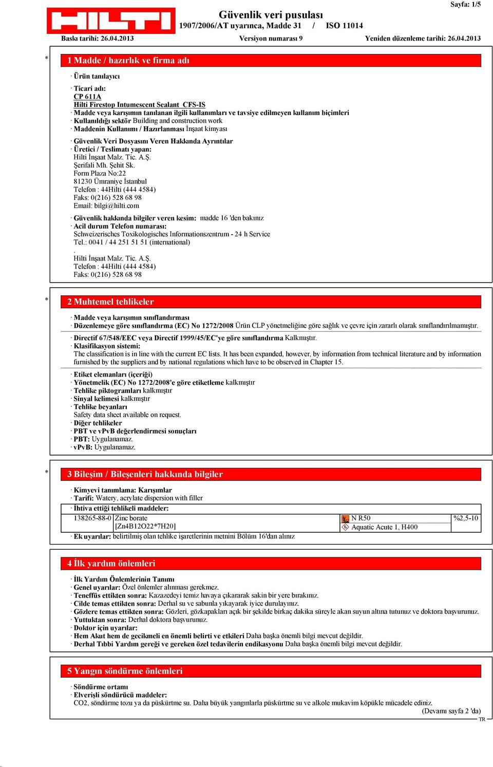 Hilti İnşaat Malz. Tic. A.Ş. Şerifali Mh. Şehit Sk. Form Plaza No:22 81230 Ümraniye İstanbul Telefon : 44Hilti (444 4584) Faks: 0(216) 528 68 98 Email: bilgi@hilti.