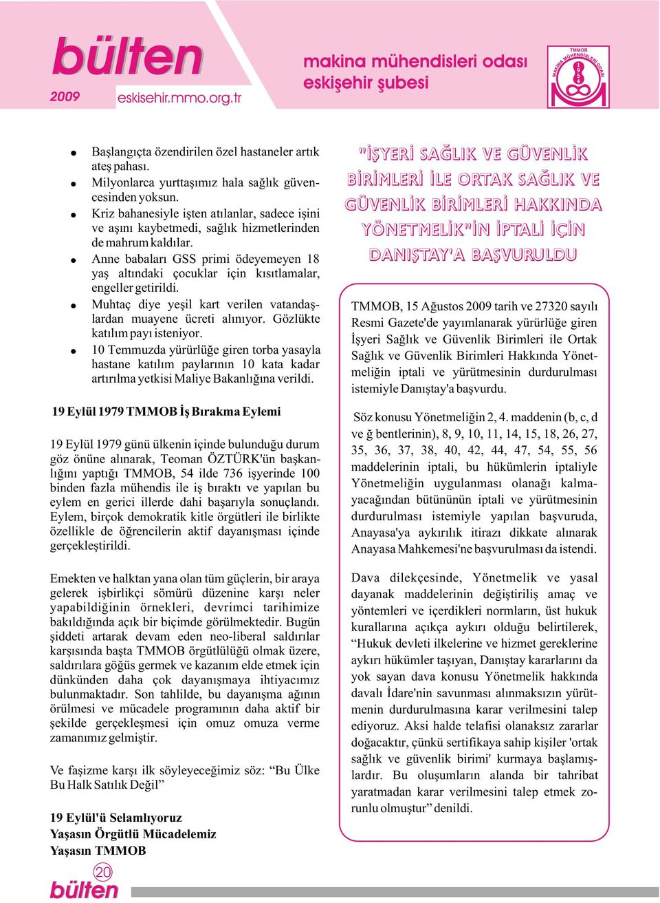 Anne babalarý GSS primi ödeyemeyen 8 yaþ altýndaki çocuklar için kýsýtlamalar, engeller getirildi. Muhtaç diye yeþil kart verilen vatandaþlardan muayene ücreti alýnýyor.