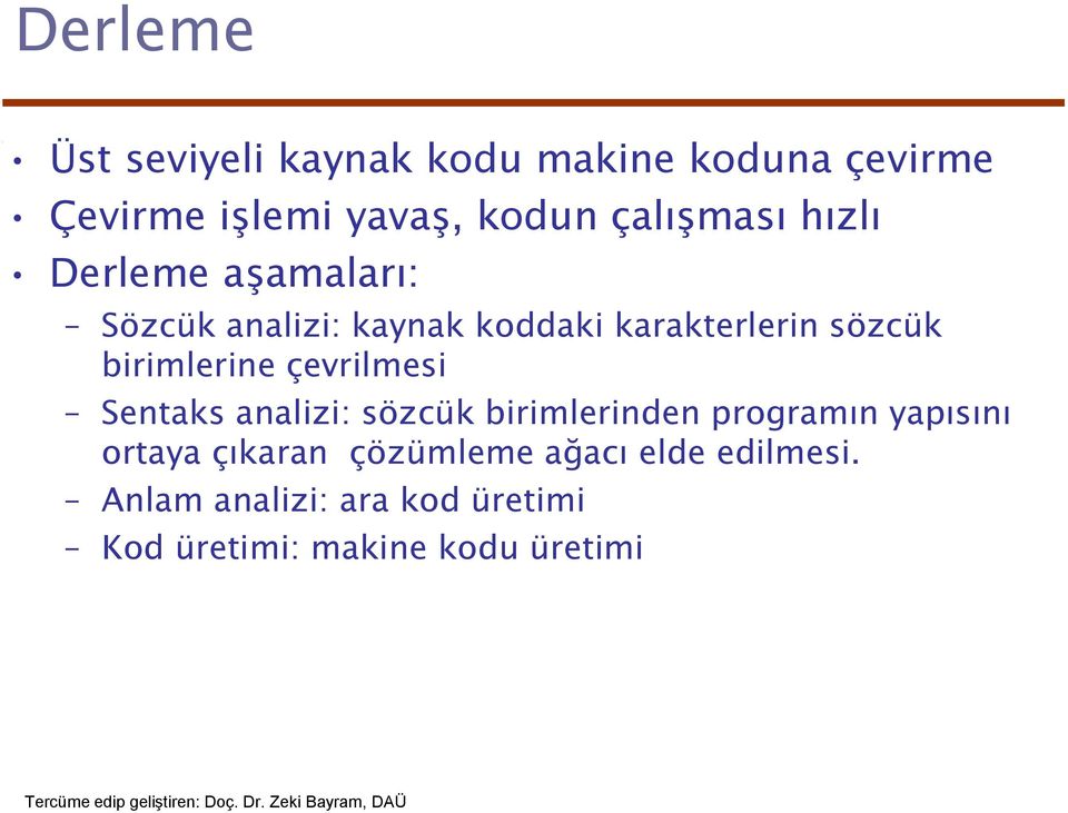 birimlerine çevrilmesi Sentaks analizi: sözcük birimlerinden programın yapısını ortaya