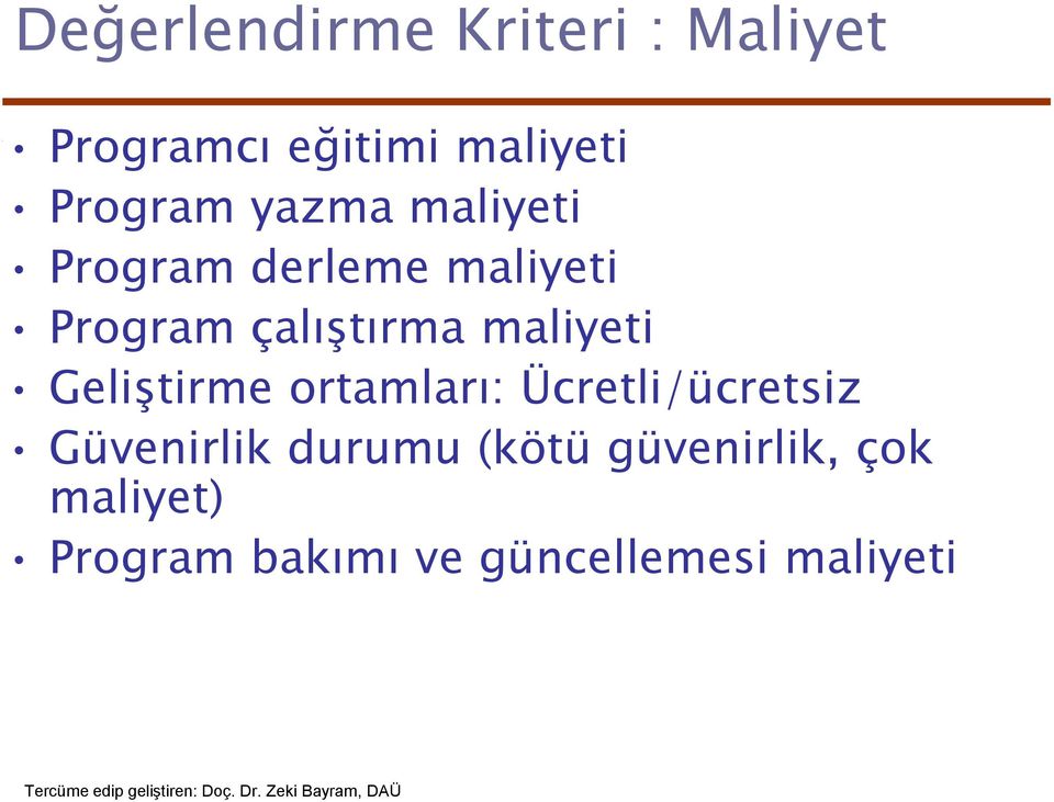 çalıştırma maliyeti Geliştirme ortamları: Ücretli/ücretsiz