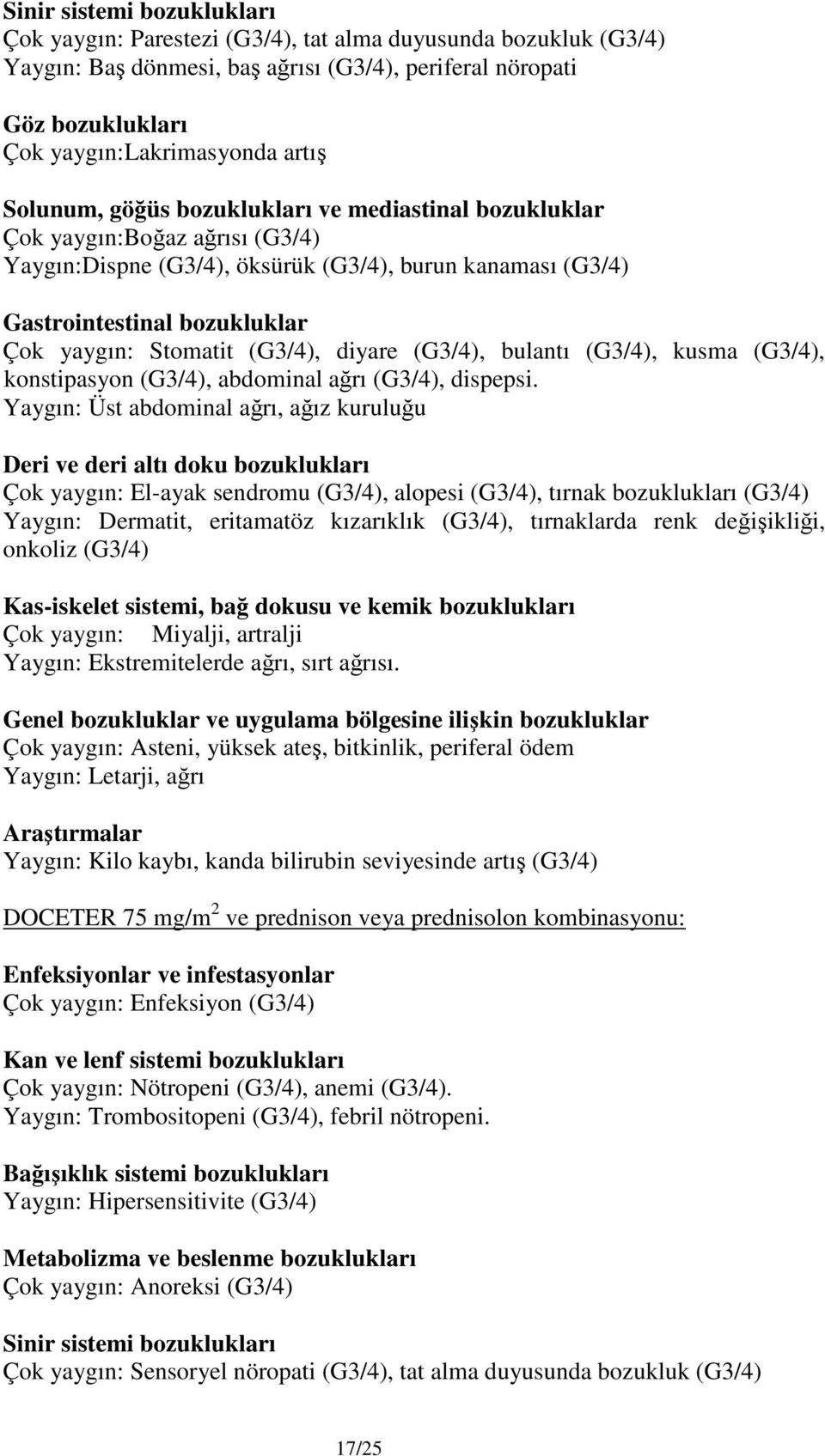 (G3/4), diyare (G3/4), bulantı (G3/4), kusma (G3/4), konstipasyon (G3/4), abdominal ağrı (G3/4), dispepsi.