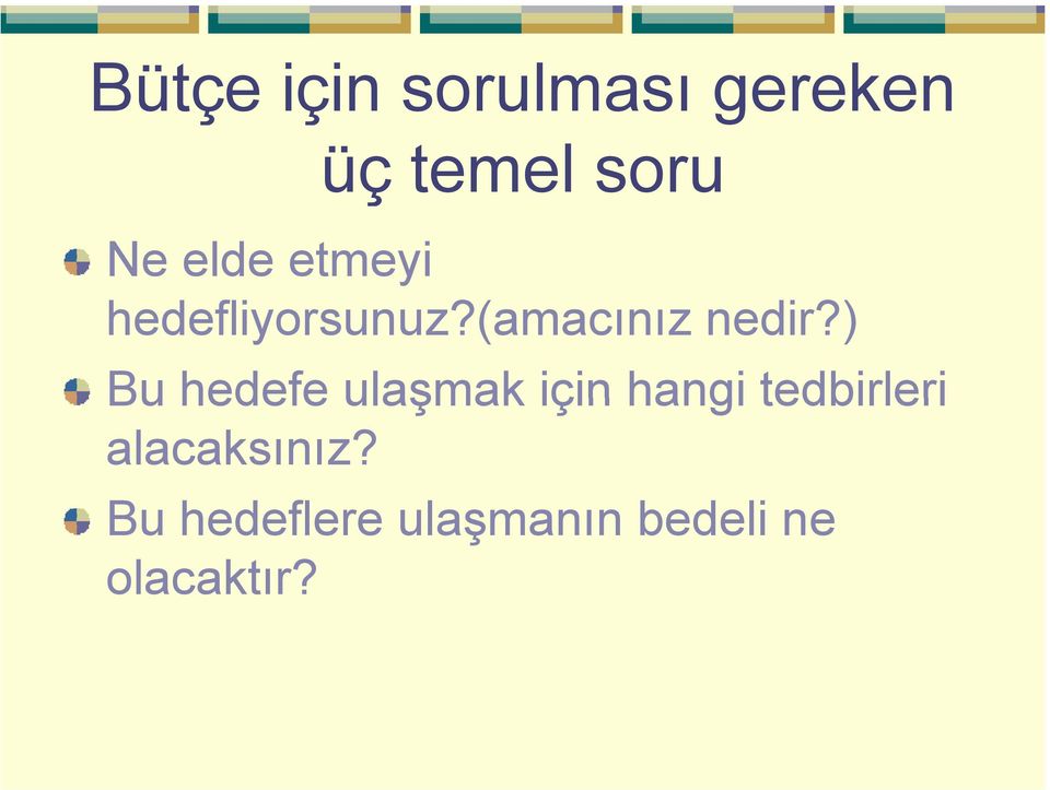 ) Bu hedefe ulaşmak için hangi tedbirleri