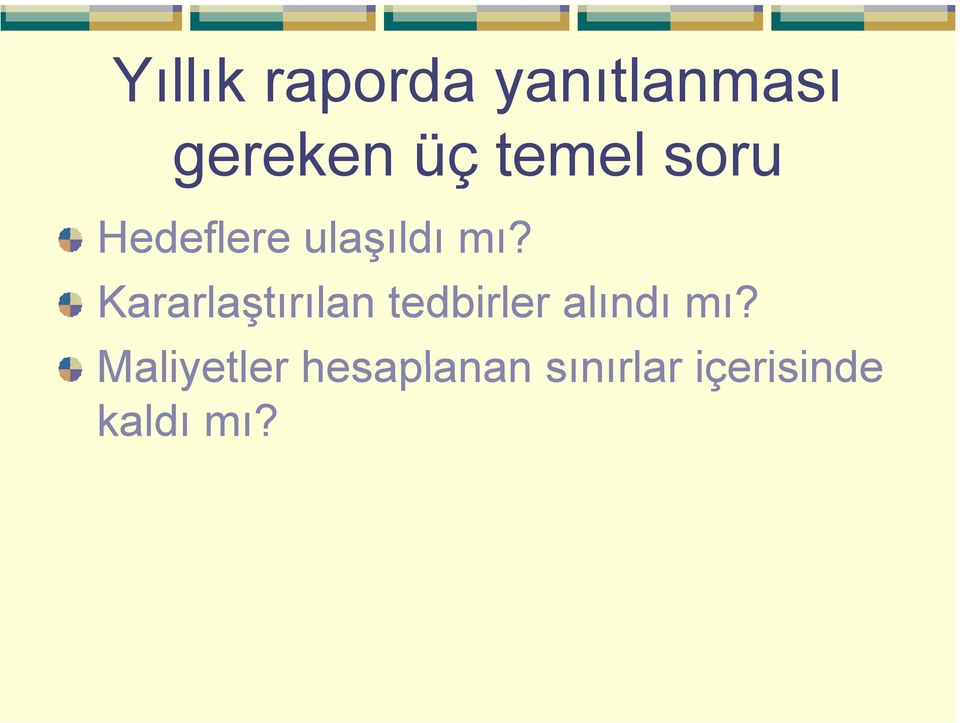 Kararlaştırılan tedbirler alındı mı?