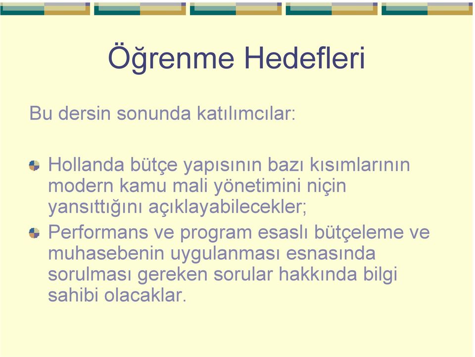 açıklayabilecekler; Performans ve program esaslı bütçeleme ve muhasebenin