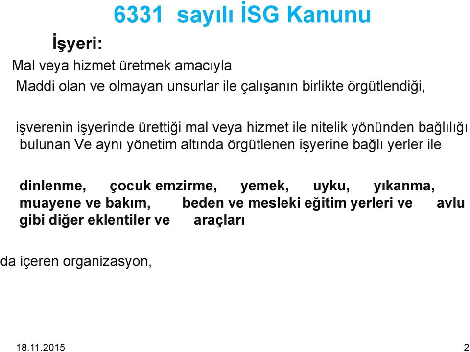 aynı yönetim altında örgütlenen işyerine bağlı yerler ile dinlenme, çocuk emzirme, yemek, uyku, yıkanma, muayene