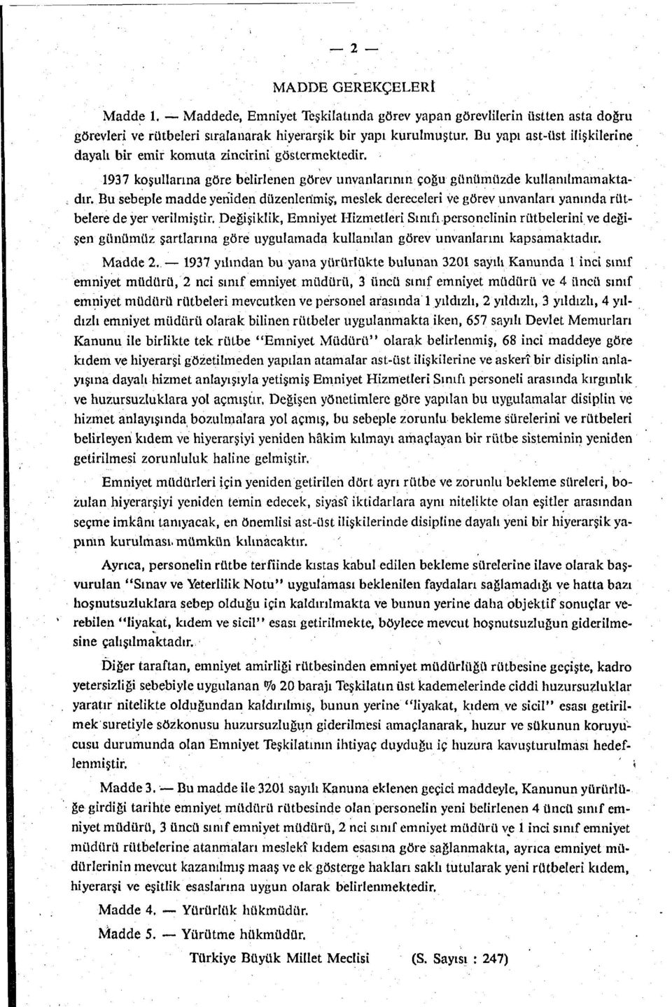 Bu sebeple madde yeniden düzenlenmiş; meslek dereceleri ve görev unvanları yanında rütbelere de yer verilmiştir.