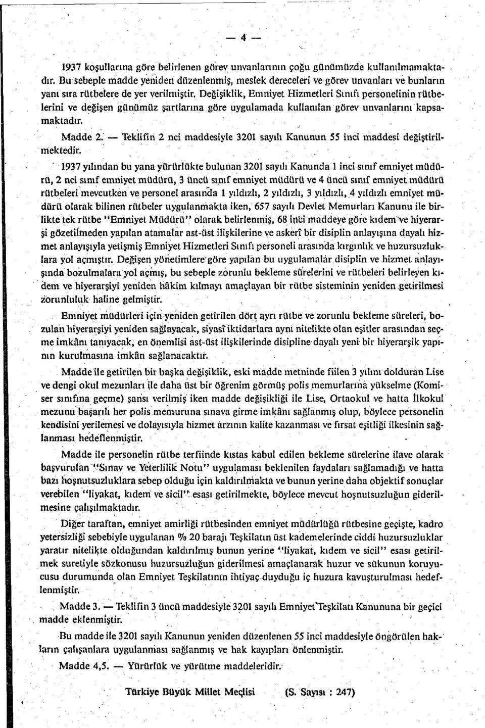 Değişiklik, Emniyet Hizmetleri Sınıfı personelinin rütbelerini ve değişen günümüz şartlarına göre uygulamada kullanılan görev unvanlarını kapsamaktadır. Madde 2.