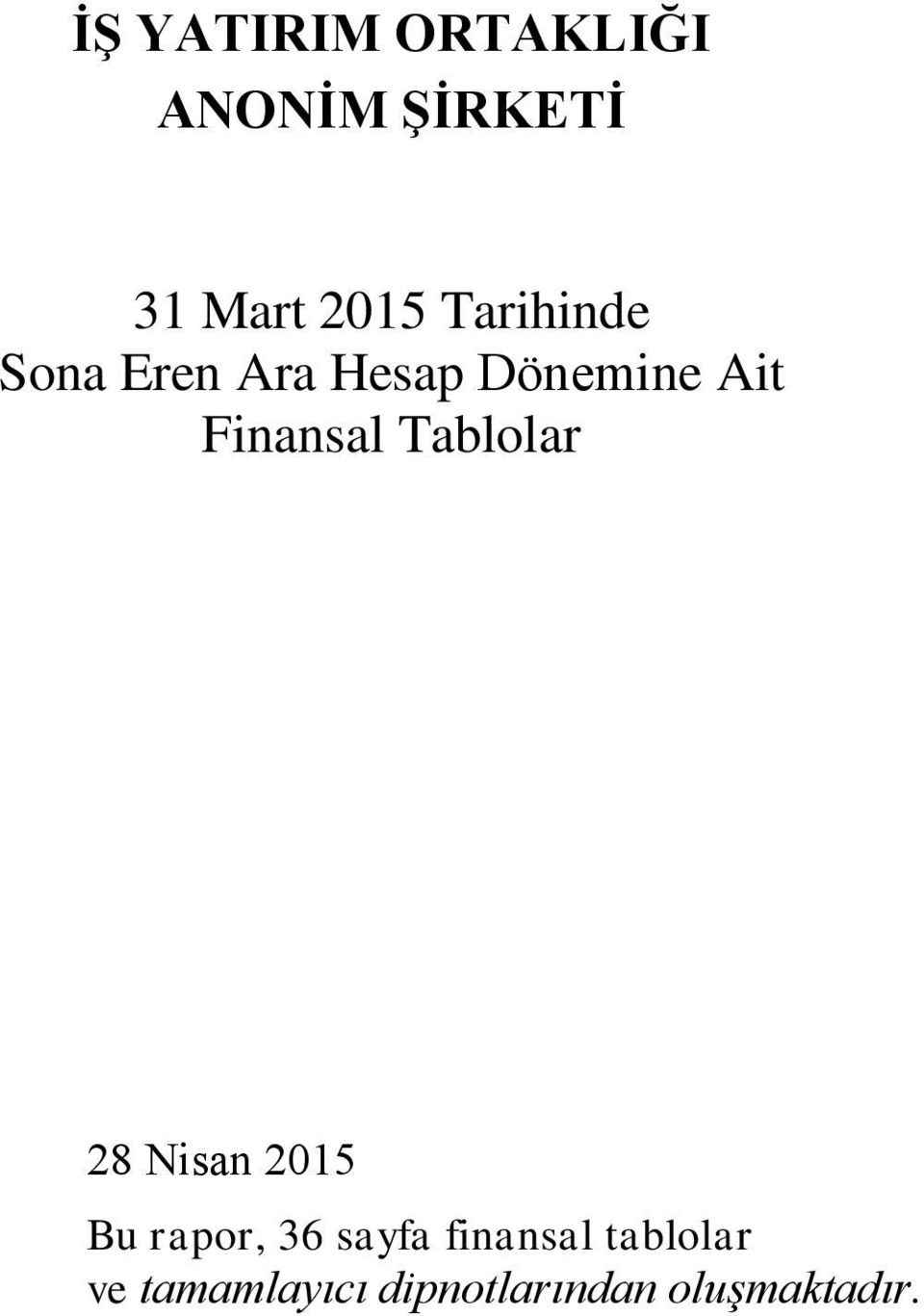 Finansal Tablolar 28 Nisan 2015 Bu rapor, 36