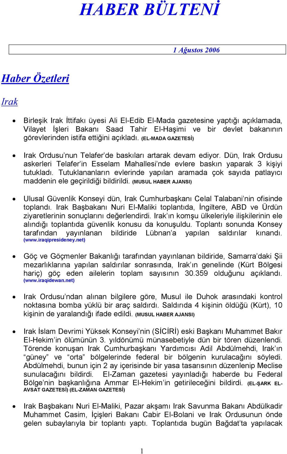 Dün, Irak Ordusu askerleri Telafer in Esselam Mahallesi nde evlere baskın yaparak 3 kişiyi tutukladı.