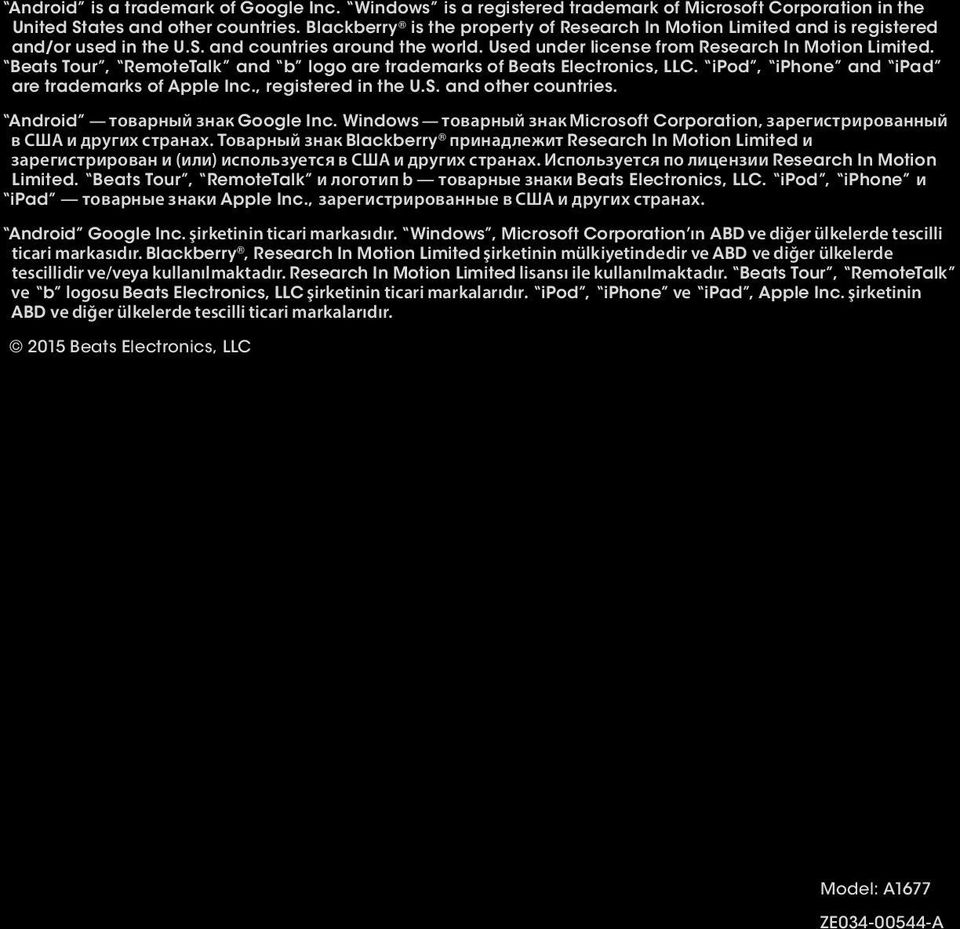 Beats Tour, RemoteTalk and b logo are trademarks of Beats Electronics, C. ipod, iphone and ipad are trademarks of Apple Inc., registered in the U.S. and other countries.
