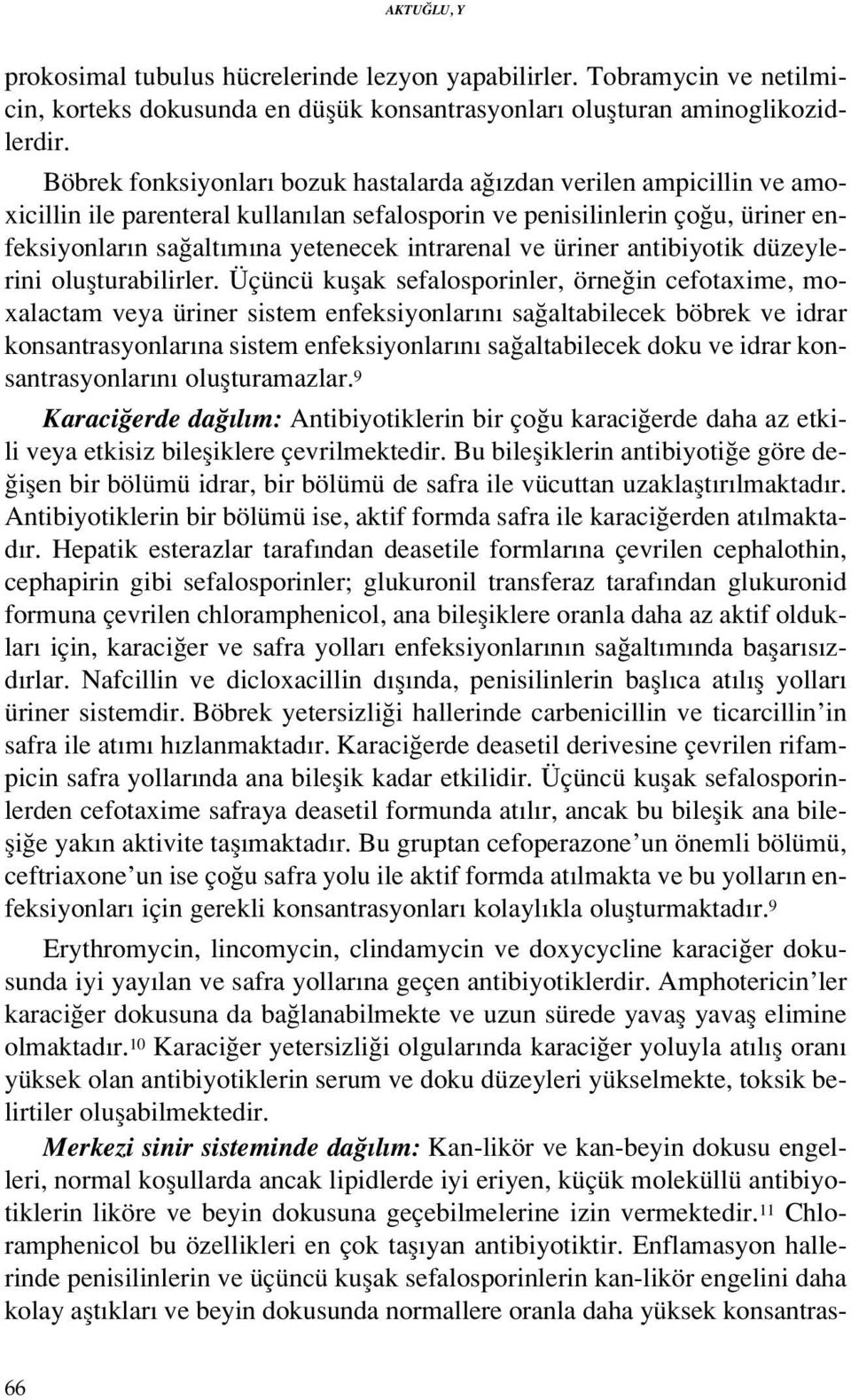 üriner antibiyotik düzeylerini oluflturabilirler.