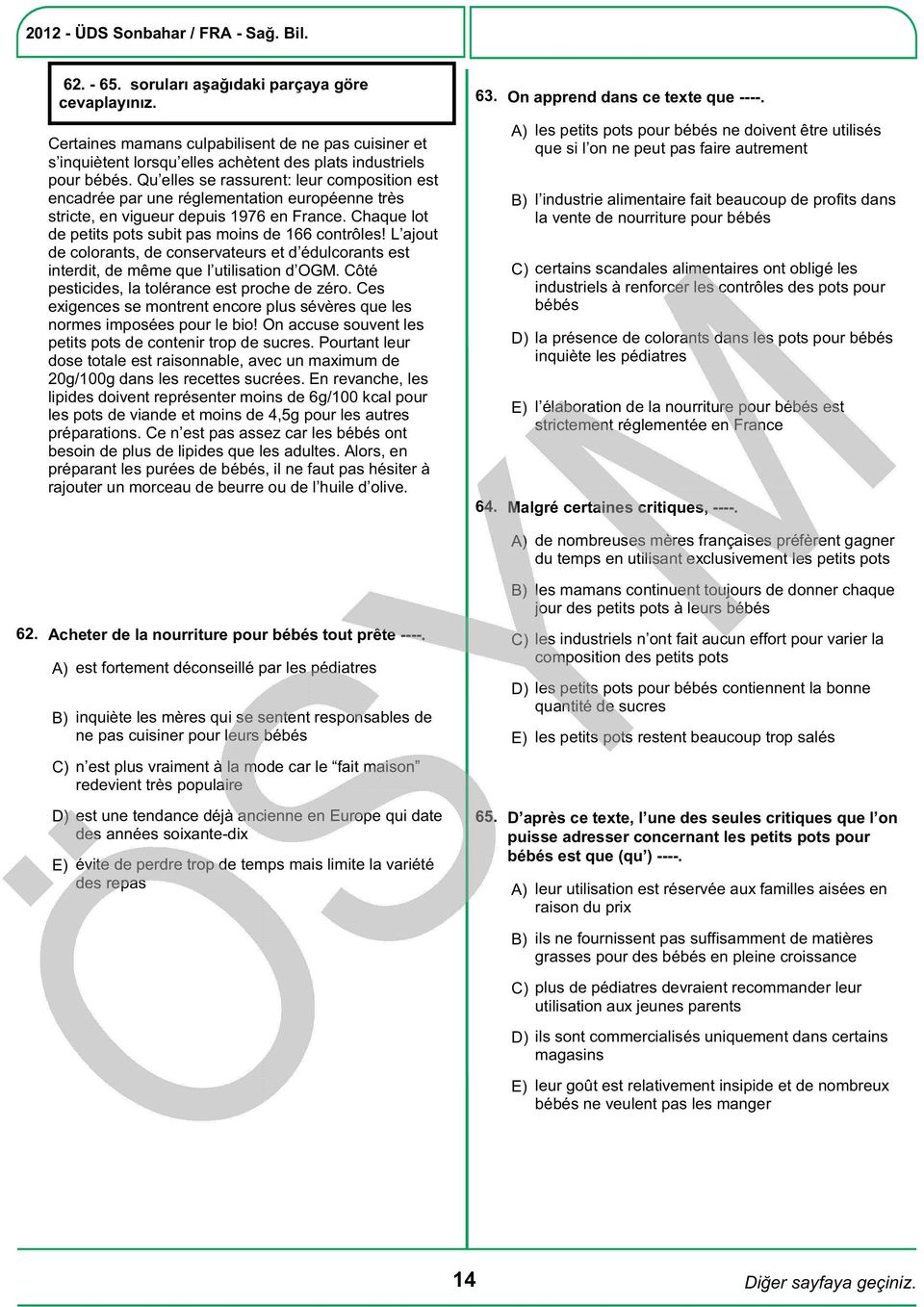 L ajout de colorants, de conservateurs et d édulcorants est interdit, de même que l utilisation d OGM. Côté pesticides, la tolérance est proche de zéro.