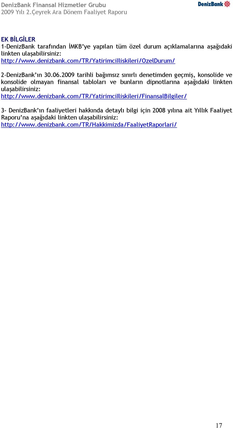 2009 tarihli bağımsız sınırlı denetimden geçmiş, konsolide ve konsolide olmayan finansal tabloları ve bunların dipnotlarına aşağıdaki linkten