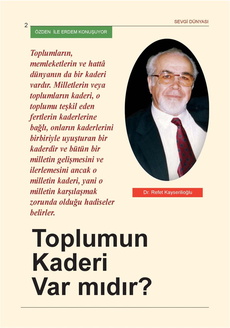 birbiriyle uyuþturan bir kaderdir ve bütün bir milletin geliþmesini ve ilerlemesini ancak o milletin kaderi,