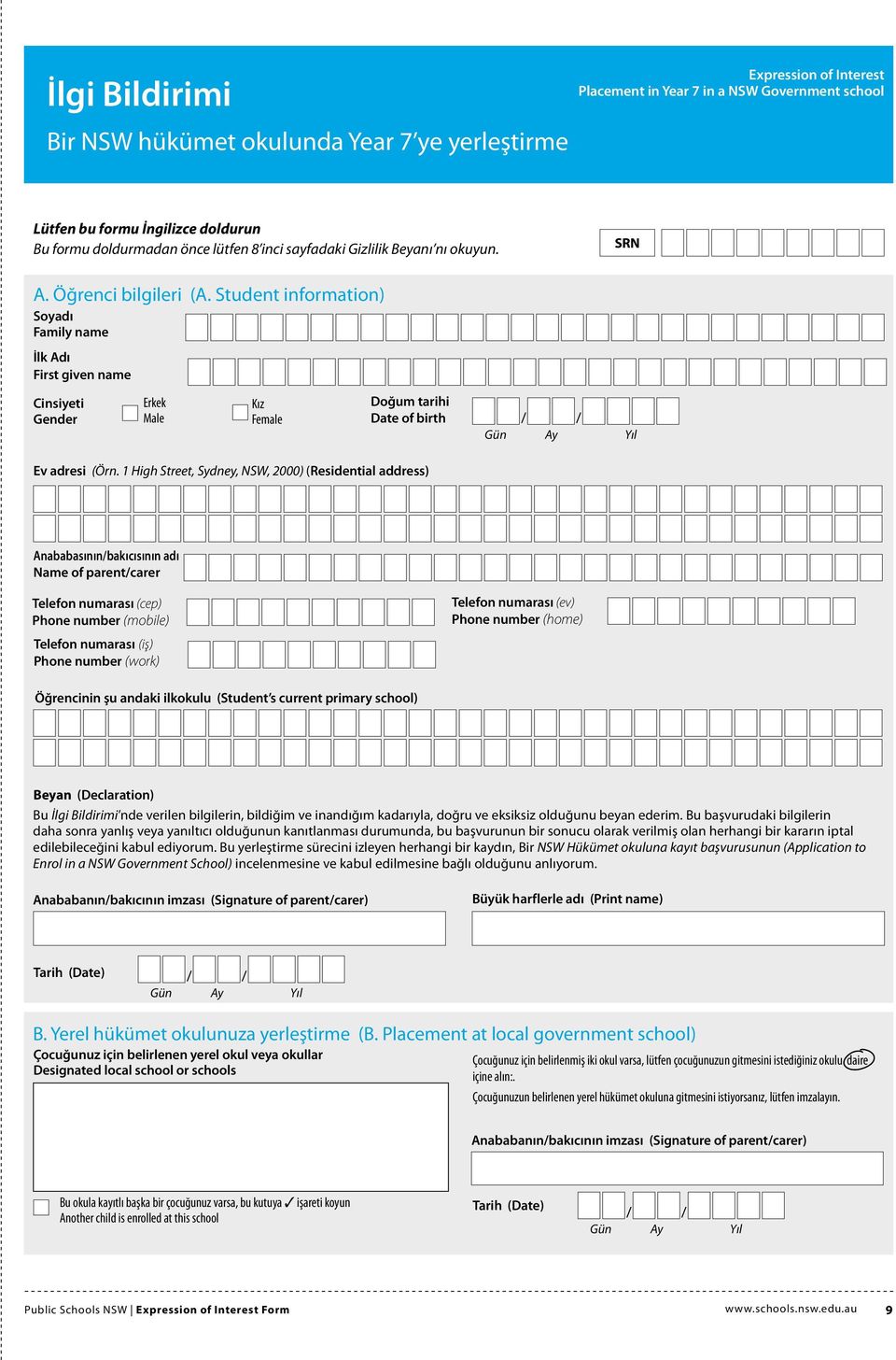 Student information) Soyadı Family name İlk Adı First given name Cinsiyeti Gender Erkek Male Kız Female Doğum tarihi Date of birth Gün Ay Yıl Ev adresi (Örn.