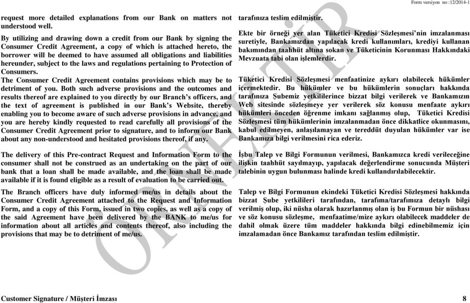liabilities hereunder, subject to the laws and regulations pertaining to Protection of Consumers. The Consumer Credit Agreement contains provisions which may be to detriment of you.