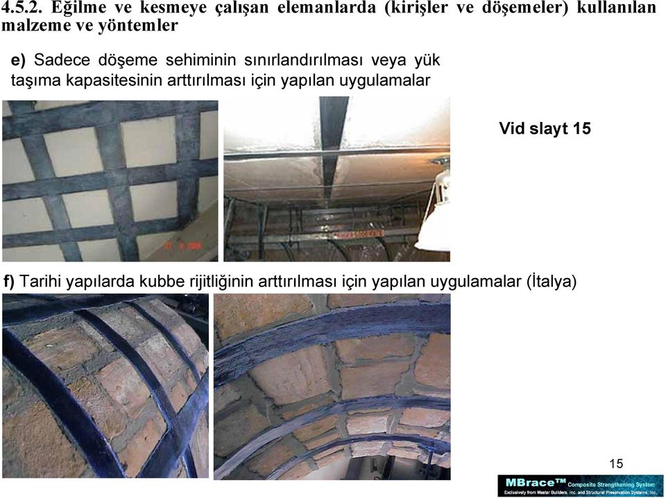 malzeme ve yöntemler e) Sadece döşeme sehiminin sınırlandırılması veya yük