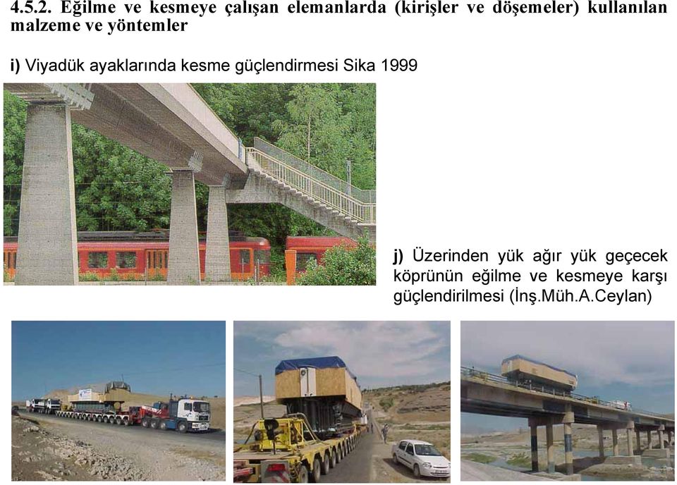 kullanılan malzeme ve yöntemler i) Viyadük ayaklarında kesme