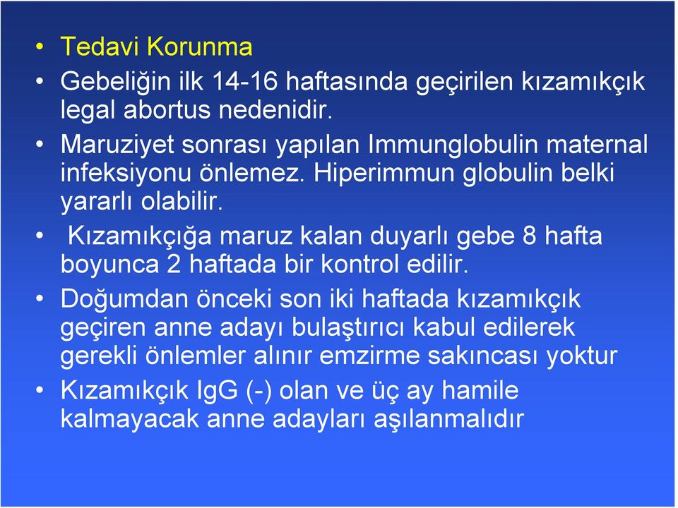 Kızamıkçığa maruz kalan duyarlı gebe 8 hafta boyunca 2 haftada bir kontrol edilir.