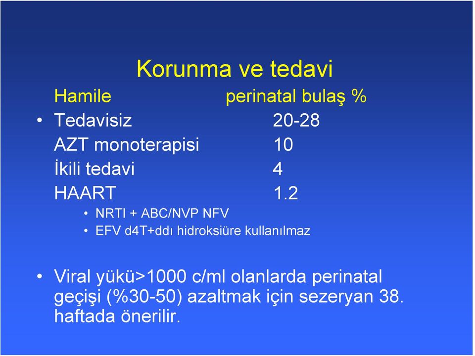 2 NRTI + ABC/NVP NFV EFV d4t+ddı hidroksiüre kullanılmaz Viral