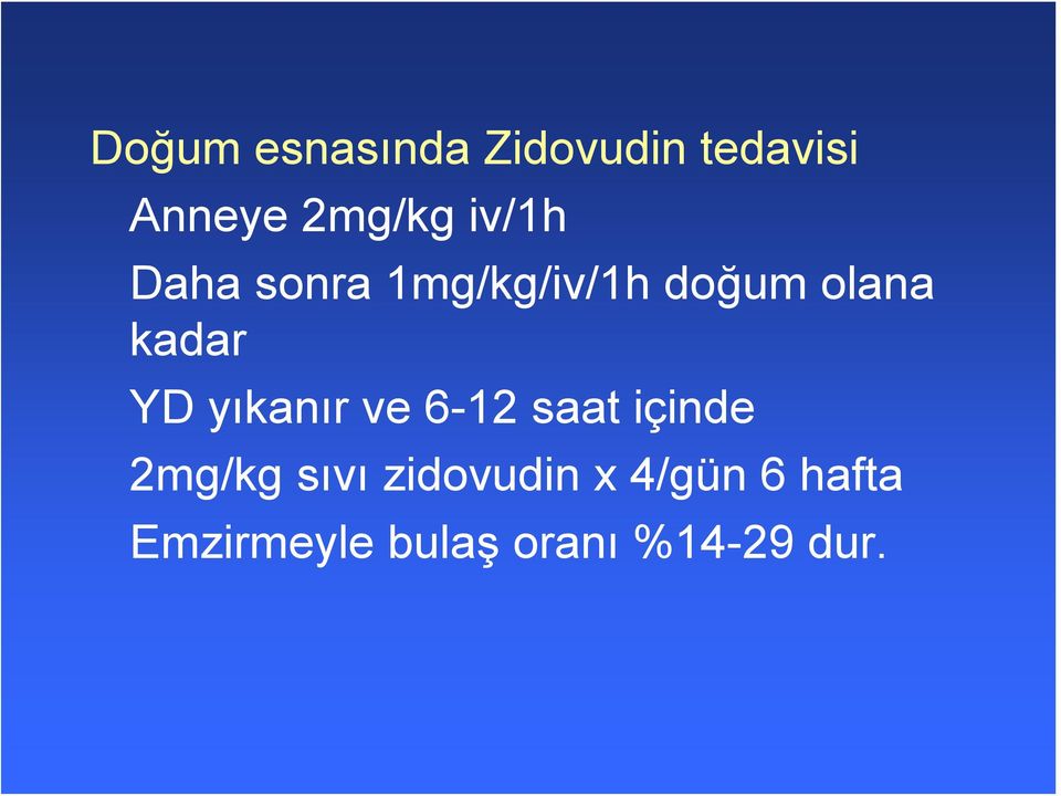 YD yıkanır ve 6-12 saat içinde 2mg/kg sıvı