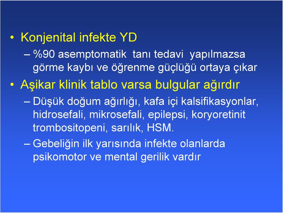 kafa içi kalsifikasyonlar, hidrosefali, mikrosefali, epilepsi, koryoretinit