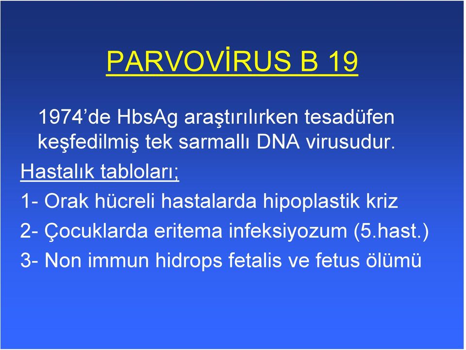 Hastalık tabloları; 1- Orak hücreli hastalarda hipoplastik