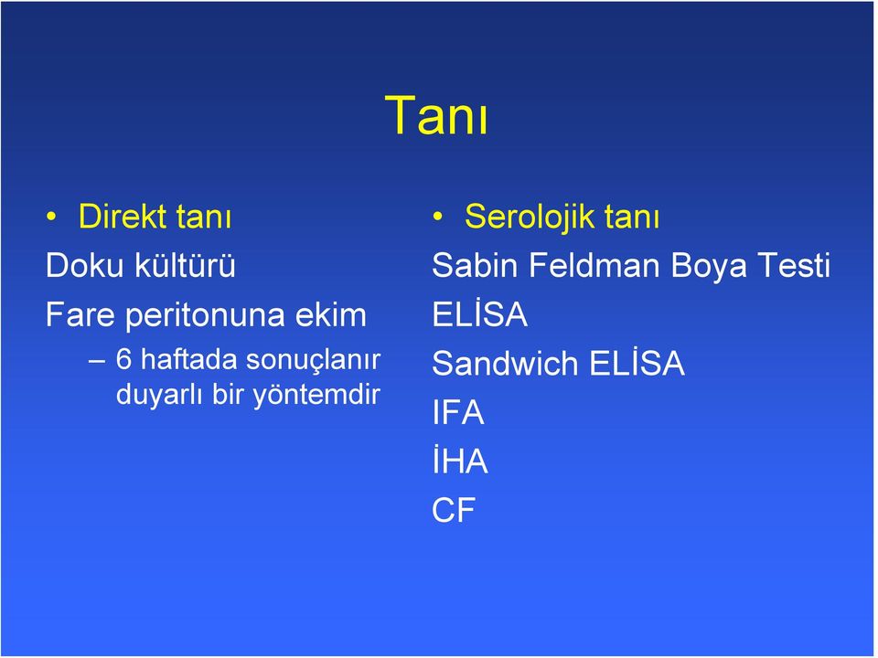 duyarlı bir yöntemdir Serolojik tanı