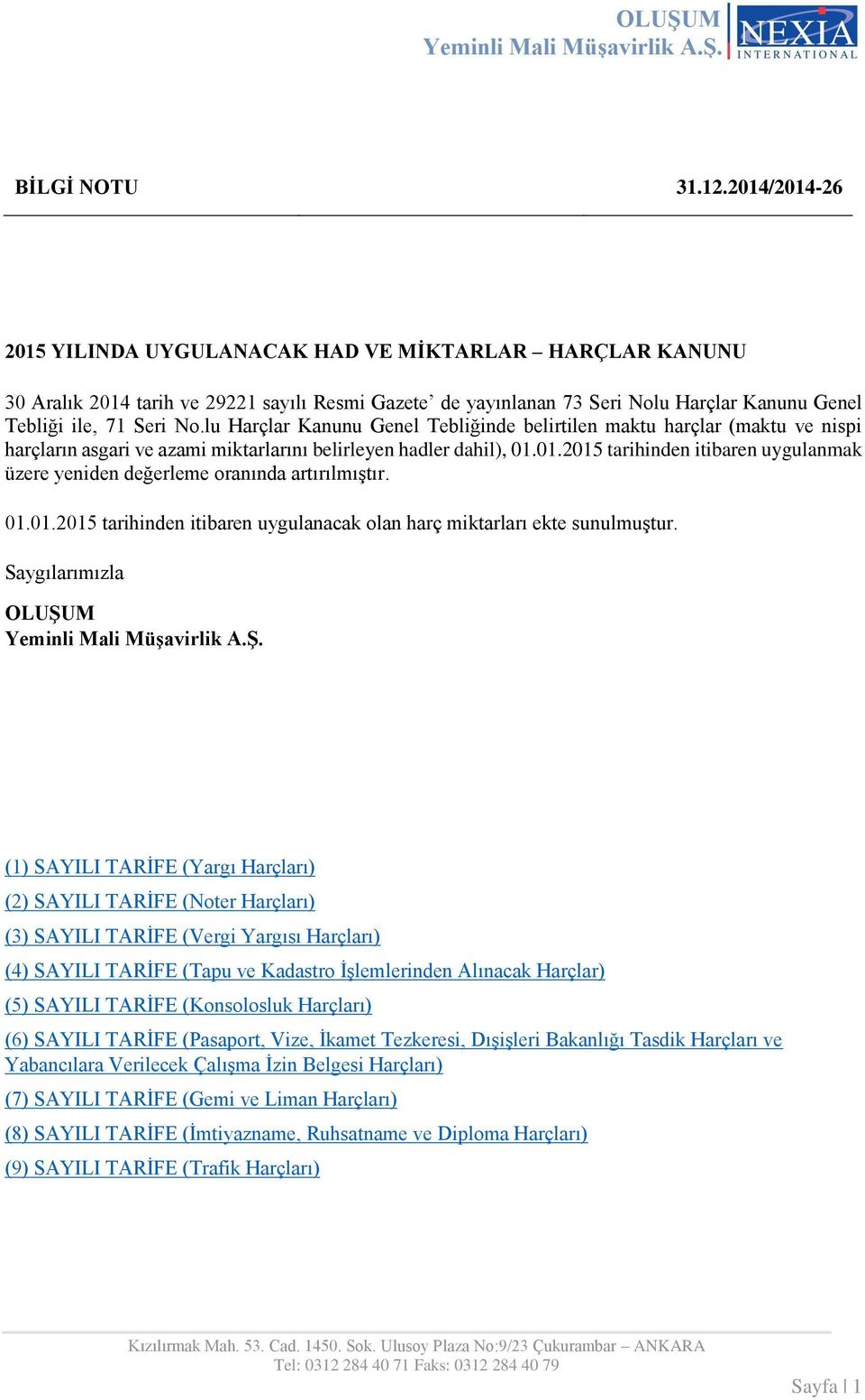 lu Harçlar Kanunu Genel Tebliğinde belirtilen maktu harçlar (maktu ve nispi harçların asgari ve azami miktarlarını belirleyen hadler dahil), 01.